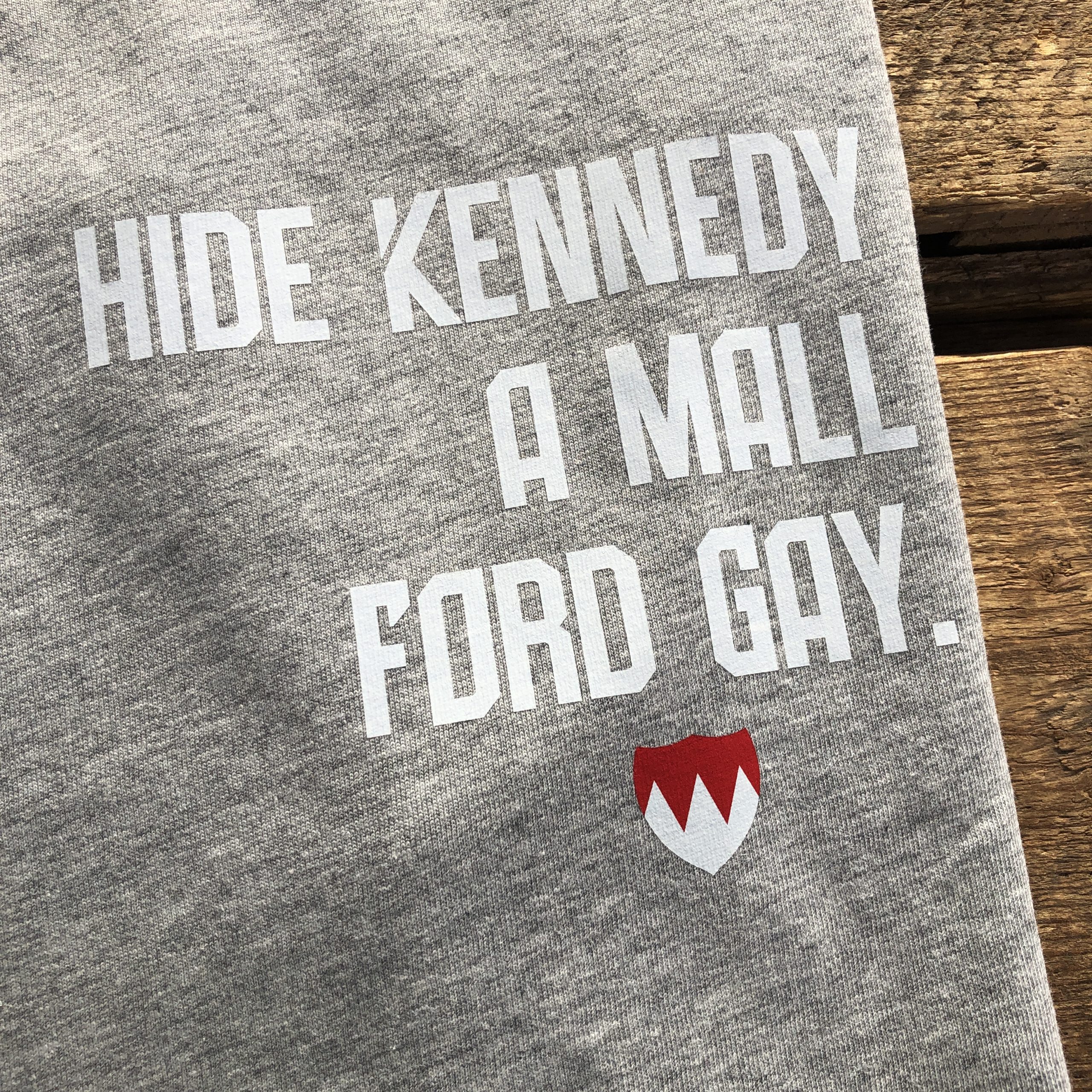 Hide Kennedy A Mall Ford Gay T-Shirt Franken