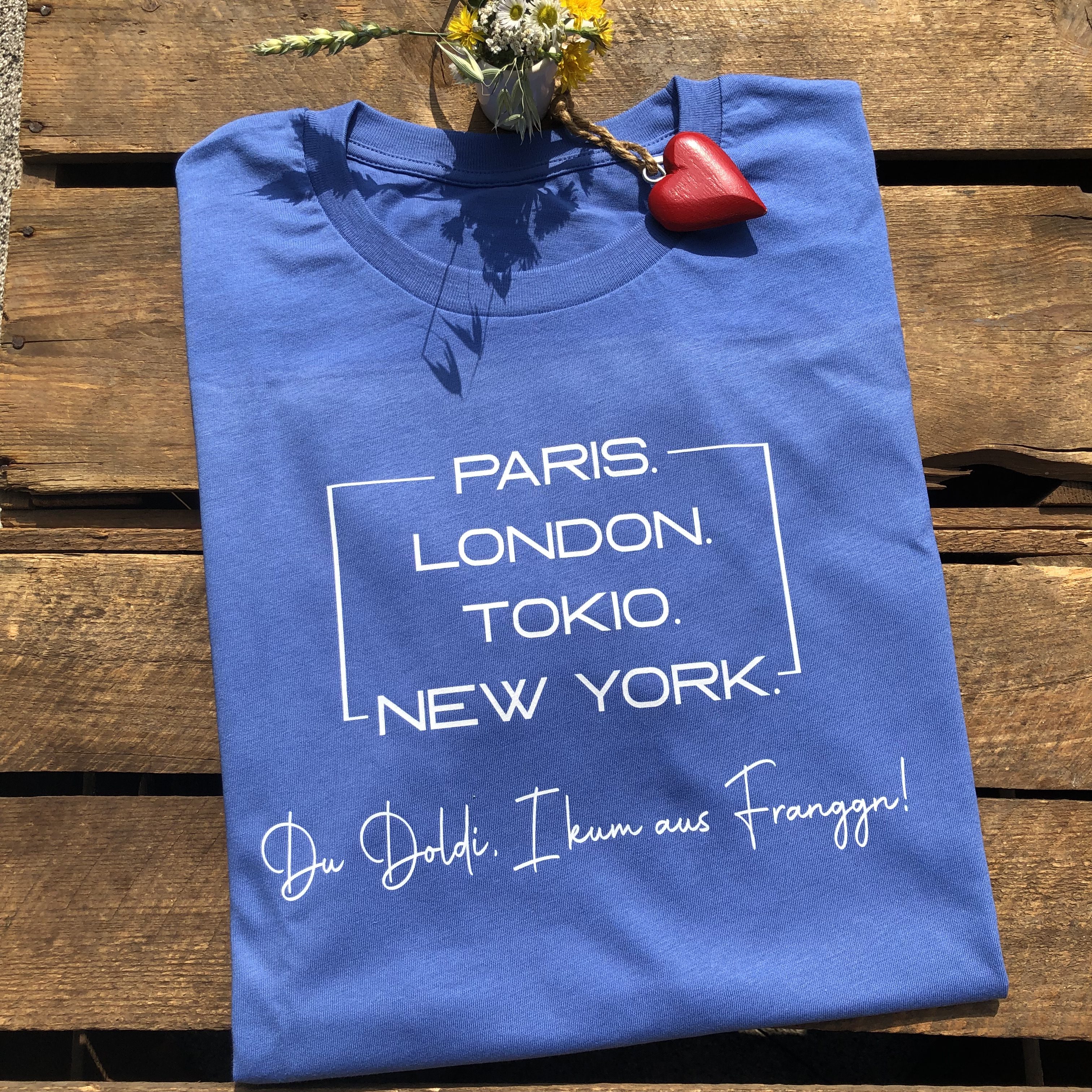Paris London Tokio Doldi T-Shirt Ich komme aus Franken Frankenstyle Fränkische T-Shirts Frankenland Frankenshop Nürnberg Erlangen Fürth Bamberg Coburg Bayreuth Fränkische Schweiz Würzburg Mode Shop