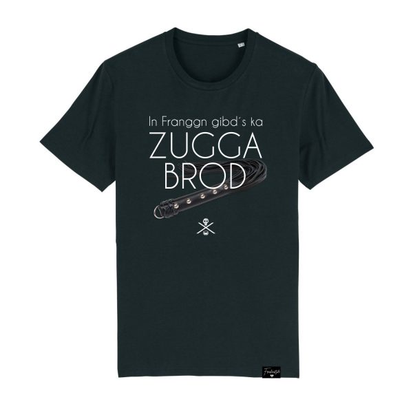 In Franggn gibds kaa Zuggabrod T-Shirt