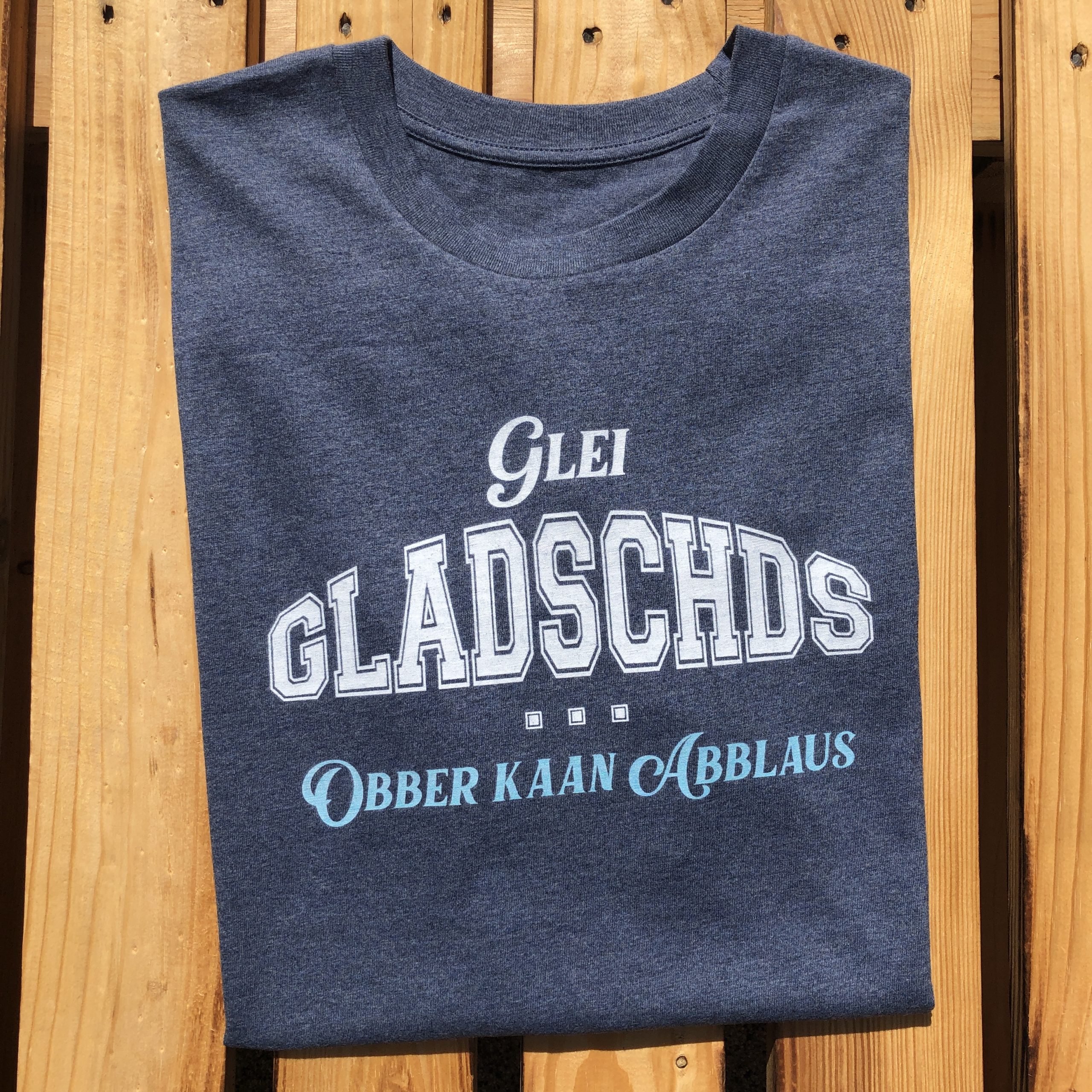 Glei Gladschds obber kaan Abblaus T-Shirt Frankenstyle Franken Mode Shop Bayreuth