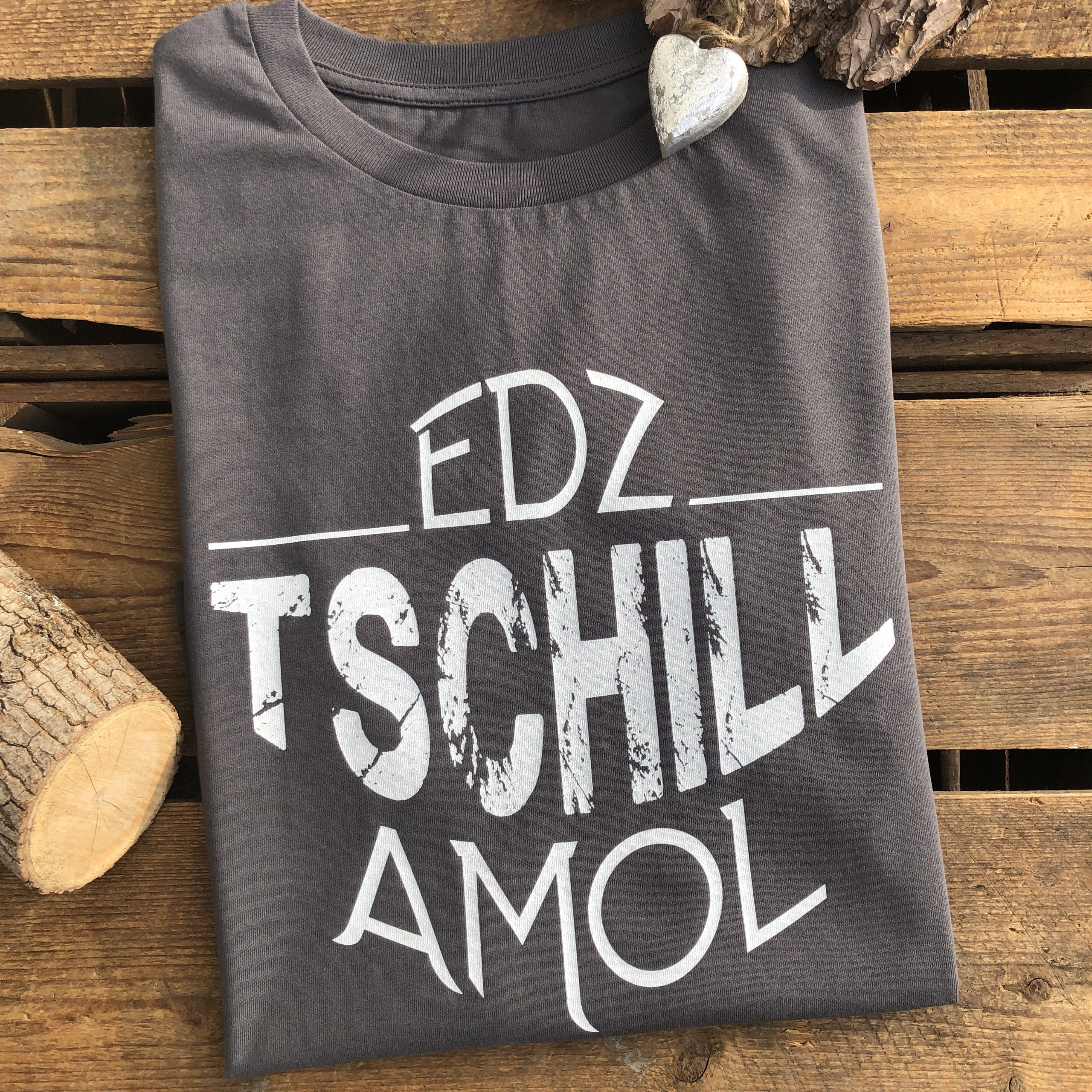 Edz Tschill Amol T-Shirt Fränkisch